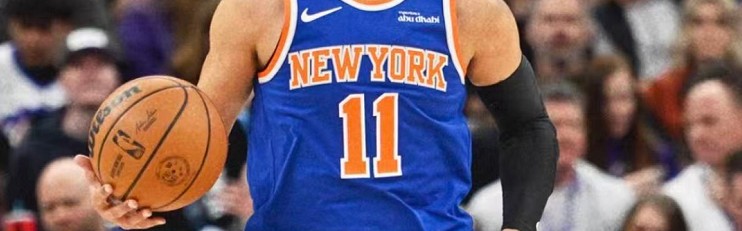 布伦森触底反弹28+4+8+3，唐斯21分新援暴走，尼克斯18分逆转爵士